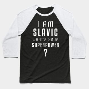 I am slavic, what's your superpower? Baseball T-Shirt